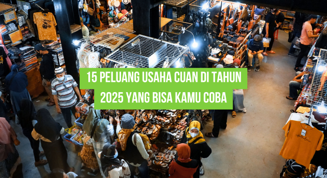 15 Peluang Usaha Cuan di Tahun 2025 yang Bisa Kamu Coba